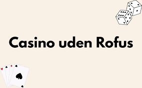 Online Casinoer Uden ROFUS Spil Uden Restriktioner